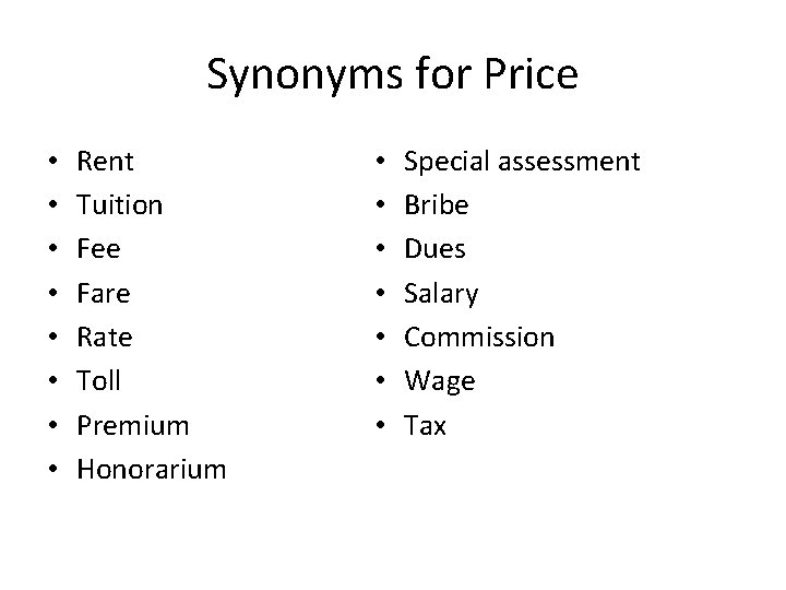 Synonyms for Price • • Rent Tuition Fee Fare Rate Toll Premium Honorarium •