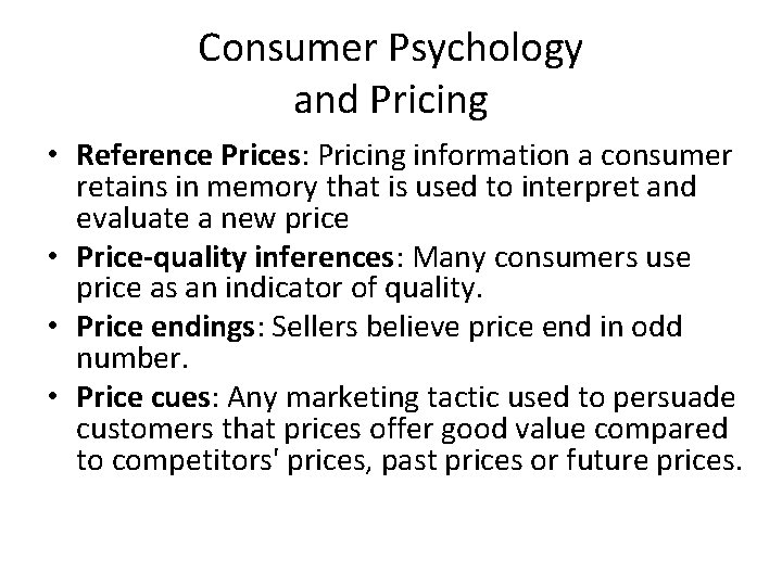 Consumer Psychology and Pricing • Reference Prices: Pricing information a consumer retains in memory