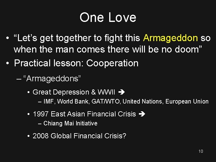 One Love • “Let’s get together to fight this Armageddon so when the man