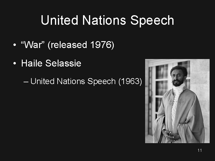 United Nations Speech • “War” (released 1976) • Haile Selassie – United Nations Speech