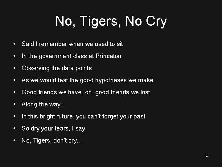 No, Tigers, No Cry • Said I remember when we used to sit •