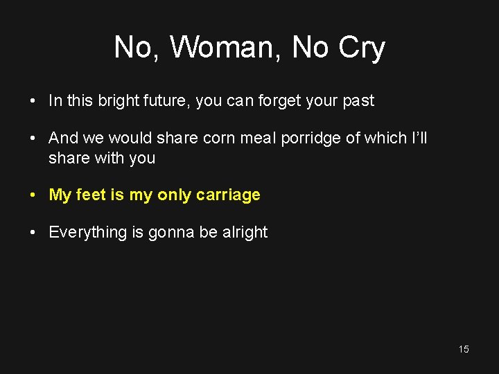 No, Woman, No Cry • In this bright future, you can forget your past