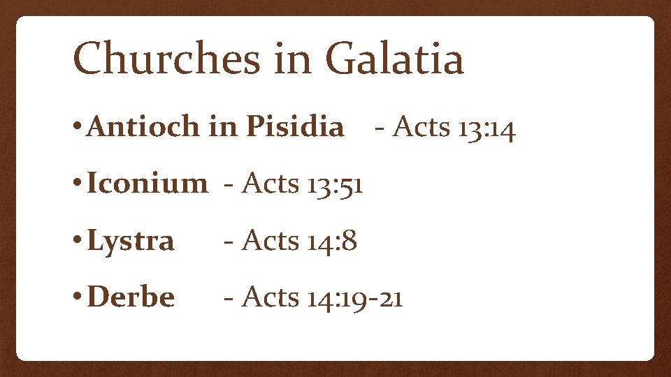 Churches in Galatia • Antioch in Pisidia - Acts 13: 14 • Iconium - Churches in Galatia • Antioch in Pisidia - Acts 13: 14 • Iconium -