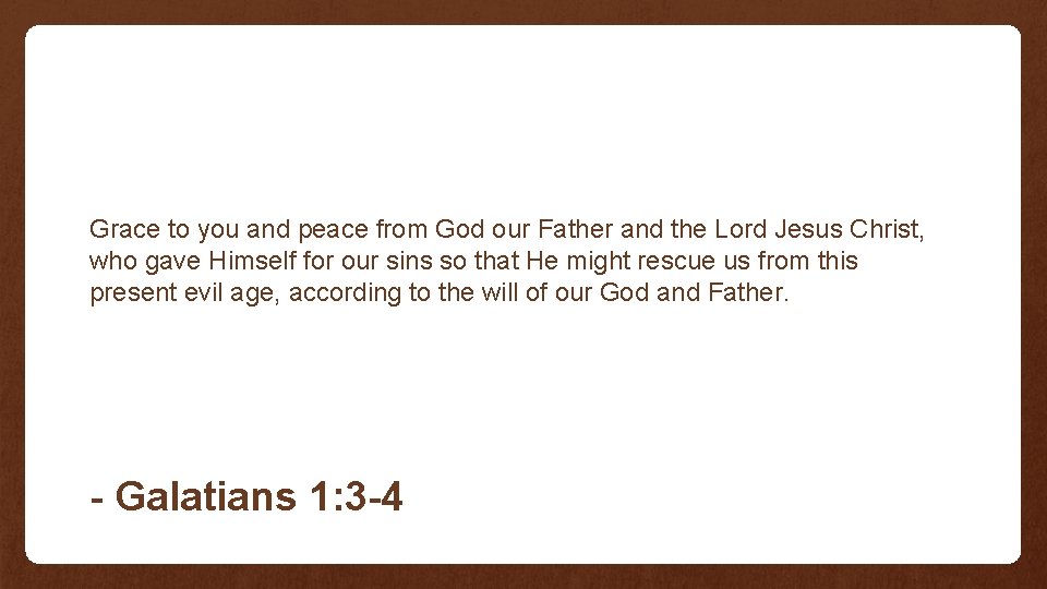 Grace to you and peace from God our Father and the Lord Jesus Christ, Grace to you and peace from God our Father and the Lord Jesus Christ,