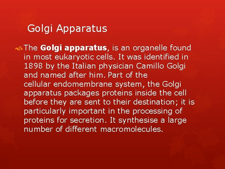 Golgi Apparatus The Golgi apparatus, is an organelle found in most eukaryotic cells. It