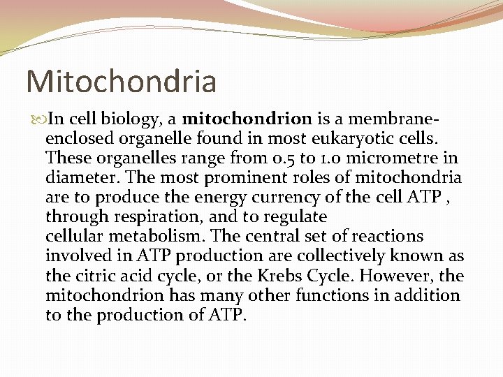 Mitochondria In cell biology, a mitochondrion is a membraneenclosed organelle found in most eukaryotic