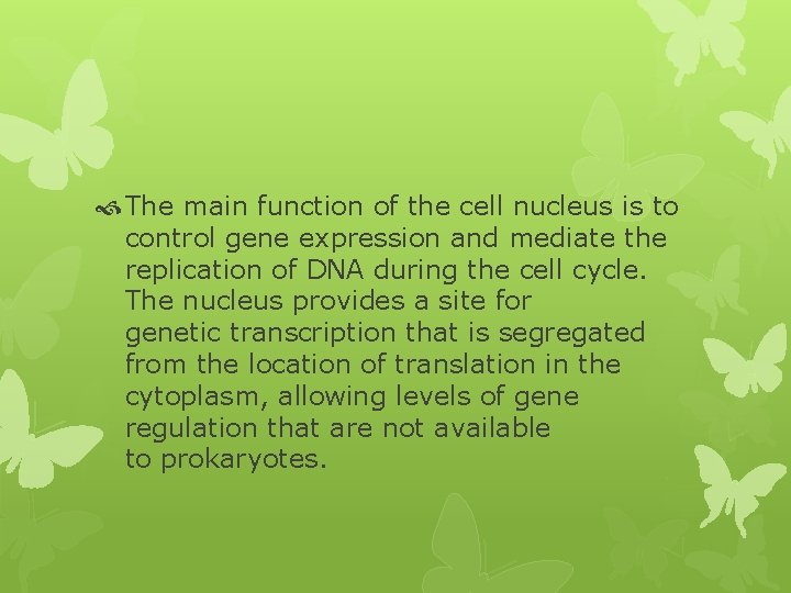  The main function of the cell nucleus is to control gene expression and