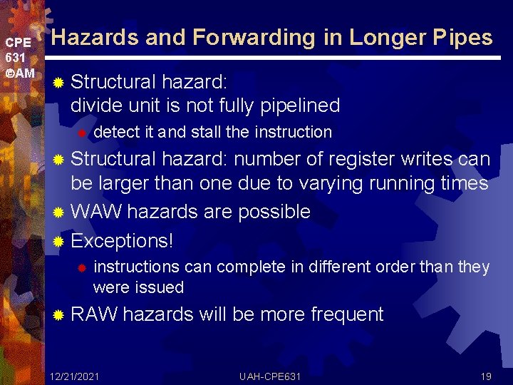 CPE 631 AM Hazards and Forwarding in Longer Pipes ® Structural hazard: divide unit