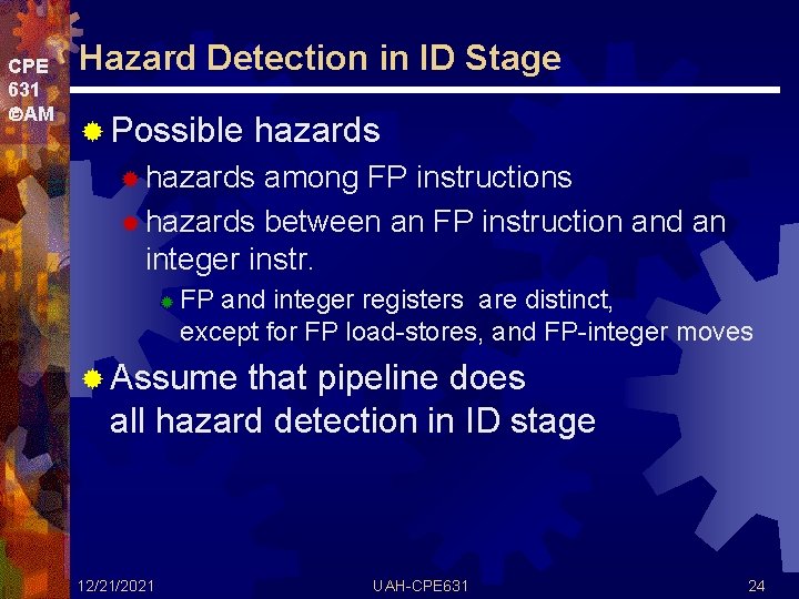 CPE 631 AM Hazard Detection in ID Stage ® Possible hazards ® hazards among