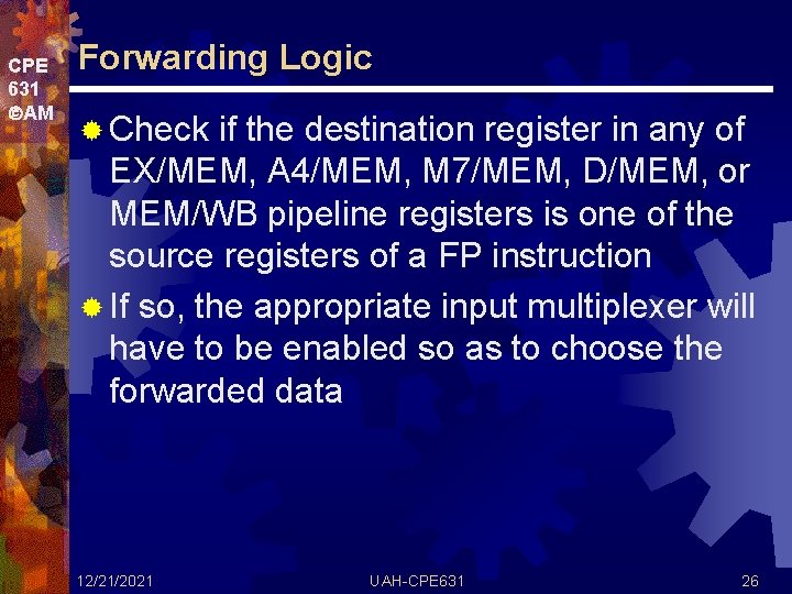 CPE 631 AM Forwarding Logic ® Check if the destination register in any of