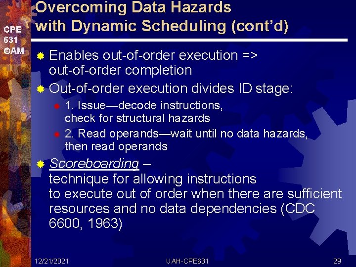 CPE 631 AM Overcoming Data Hazards with Dynamic Scheduling (cont’d) ® Enables out-of-order execution