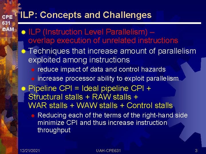 CPE 631 AM ILP: Concepts and Challenges ® ILP (Instruction Level Parallelism) – overlap