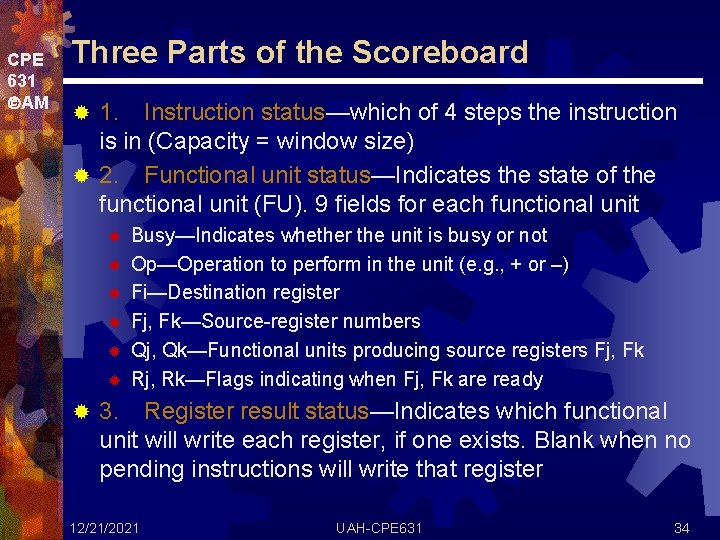 CPE 631 AM Three Parts of the Scoreboard 1. Instruction status—which of 4 steps