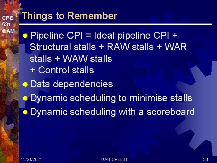 CPE 631 AM Things to Remember ® Pipeline CPI = Ideal pipeline CPI +