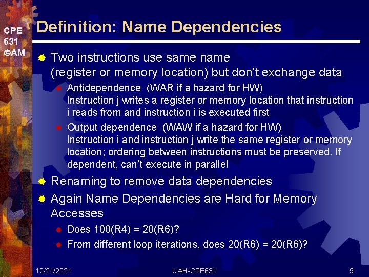 CPE 631 AM Definition: Name Dependencies ® Two instructions use same name (register or