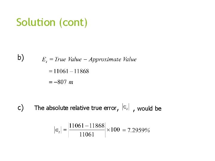 Solution (cont) b) c) The absolute relative true error, , would be 