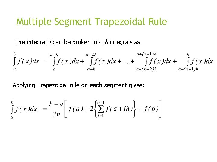 Multiple Segment Trapezoidal Rule The integral I can be broken into h integrals as: