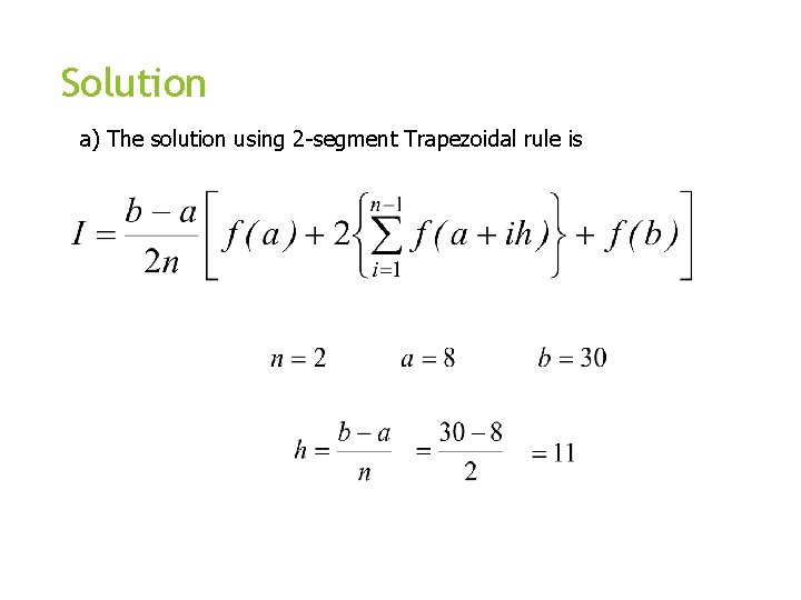 Solution a) The solution using 2 -segment Trapezoidal rule is 