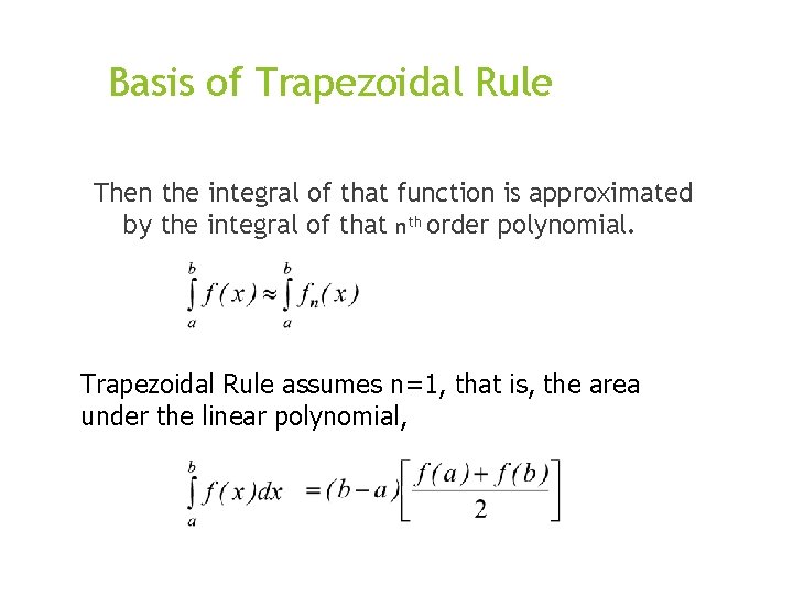 Basis of Trapezoidal Rule Then the integral of that function is approximated by the