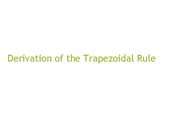 Derivation of the Trapezoidal Rule 