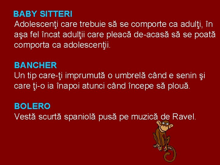 BABY SITTERI Adolescenţi care trebuie să se comporte ca adulţi, în aşa fel încat