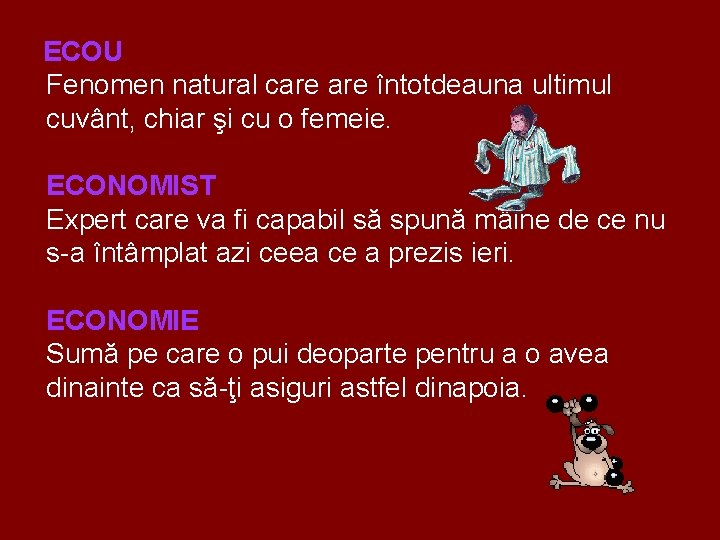 ECOU Fenomen natural care întotdeauna ultimul cuvânt, chiar şi cu o femeie. ECONOMIST Expert