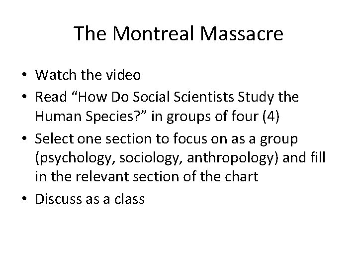 The Montreal Massacre • Watch the video • Read “How Do Social Scientists Study