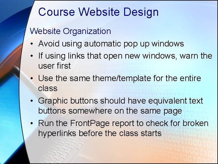 Course Website Design Website Organization • Avoid using automatic pop up windows • If