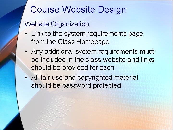 Course Website Design Website Organization • Link to the system requirements page from the