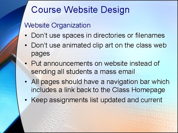 Course Website Design Website Organization • Don’t use spaces in directories or filenames •