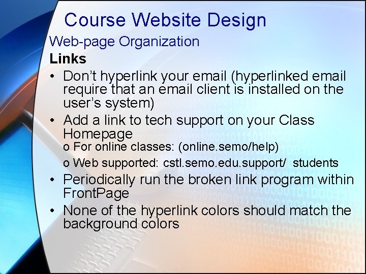 Course Website Design Web-page Organization Links • Don’t hyperlink your email (hyperlinked email require