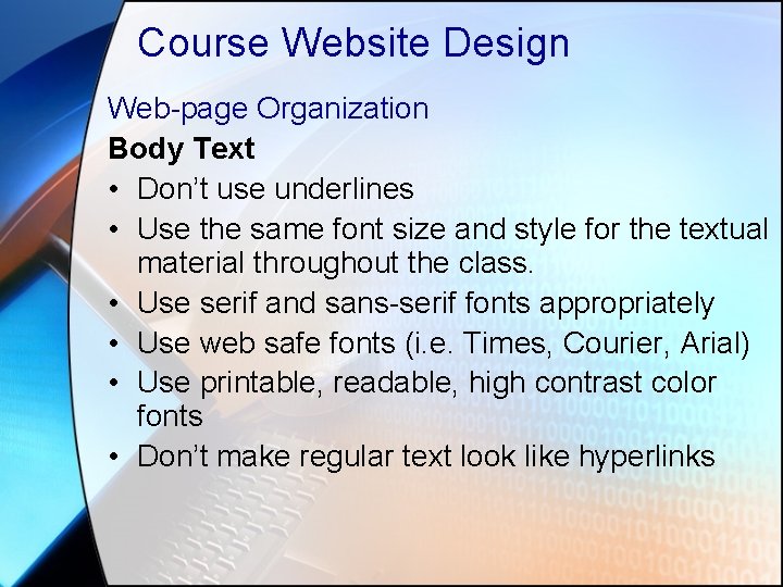 Course Website Design Web-page Organization Body Text • Don’t use underlines • Use the