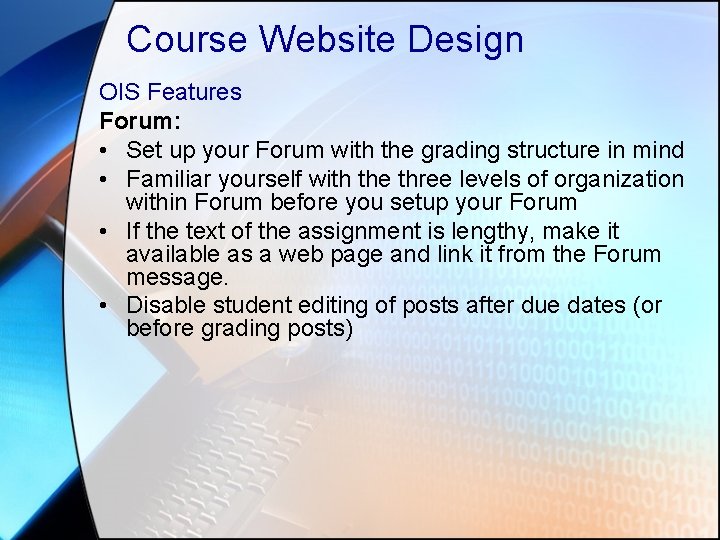 Course Website Design OIS Features Forum: • Set up your Forum with the grading