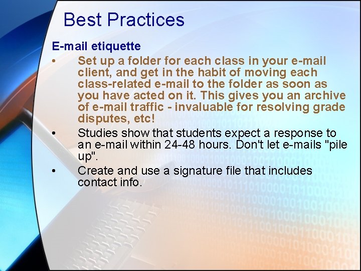Best Practices E-mail etiquette • Set up a folder for each class in your