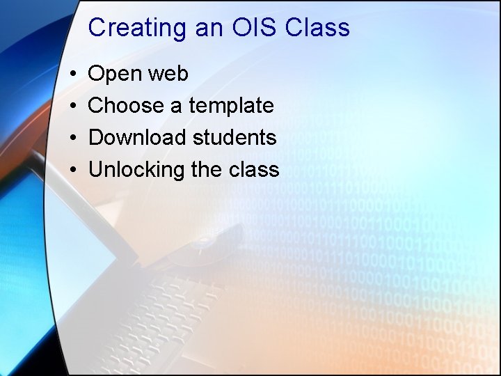 Creating an OIS Class • • Open web Choose a template Download students Unlocking