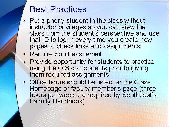 Best Practices • Put a phony student in the class without instructor privileges so