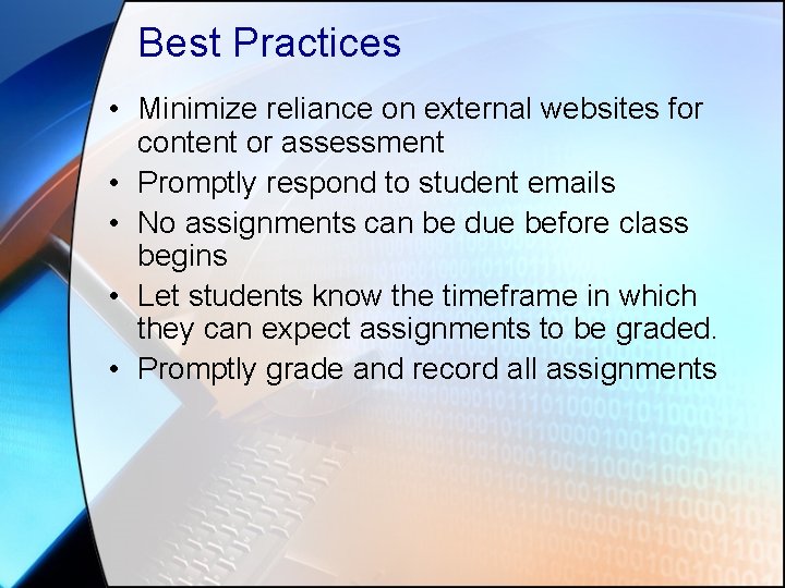 Best Practices • Minimize reliance on external websites for content or assessment • Promptly