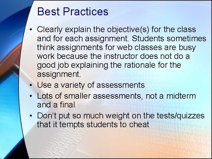 Best Practices • Clearly explain the objective(s) for the class and for each assignment.