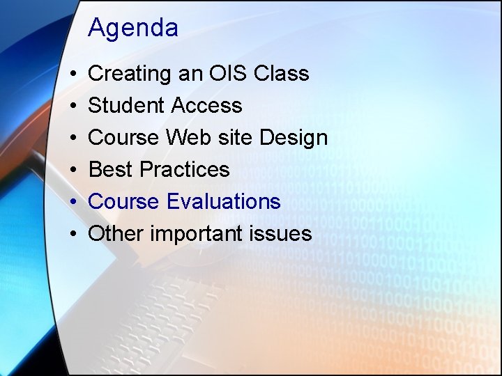 Agenda • • • Creating an OIS Class Student Access Course Web site Design