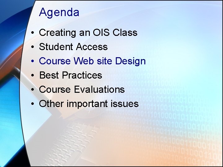 Agenda • • • Creating an OIS Class Student Access Course Web site Design