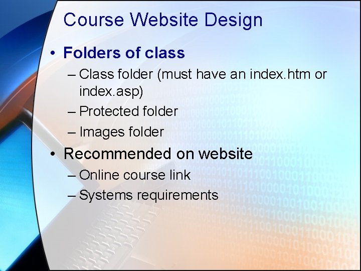 Course Website Design • Folders of class – Class folder (must have an index.