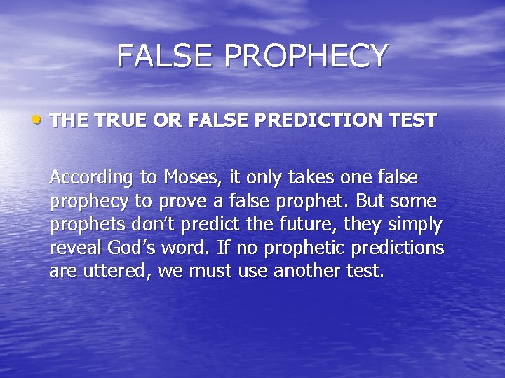 FALSE PROPHECY • THE TRUE OR FALSE PREDICTION TEST According to Moses, it only FALSE PROPHECY • THE TRUE OR FALSE PREDICTION TEST According to Moses, it only