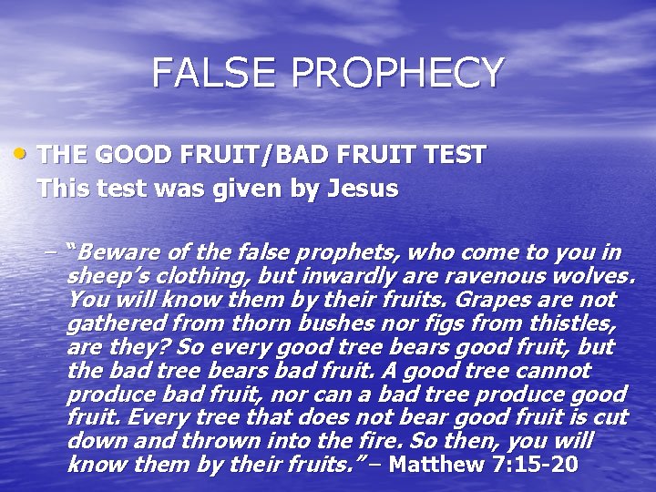 FALSE PROPHECY • THE GOOD FRUIT/BAD FRUIT TEST This test was given by Jesus FALSE PROPHECY • THE GOOD FRUIT/BAD FRUIT TEST This test was given by Jesus