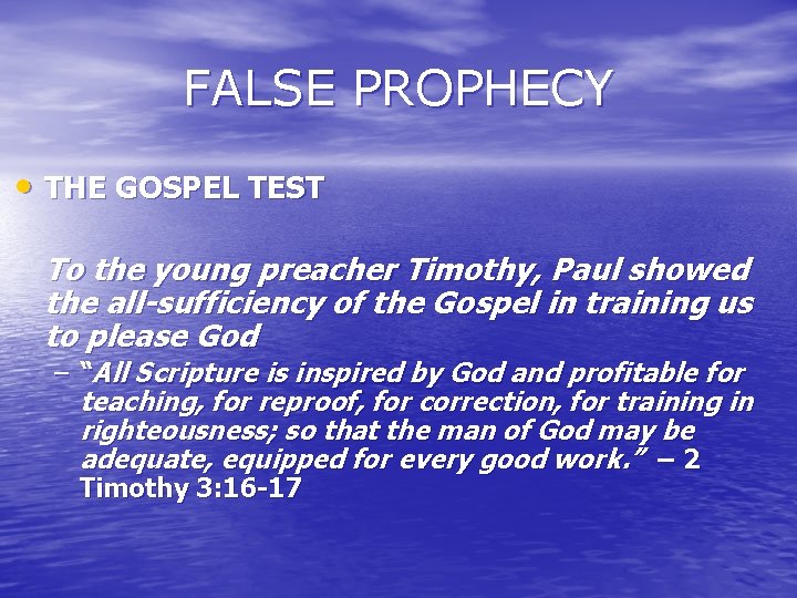 FALSE PROPHECY • THE GOSPEL TEST To the young preacher Timothy, Paul showed the FALSE PROPHECY • THE GOSPEL TEST To the young preacher Timothy, Paul showed the