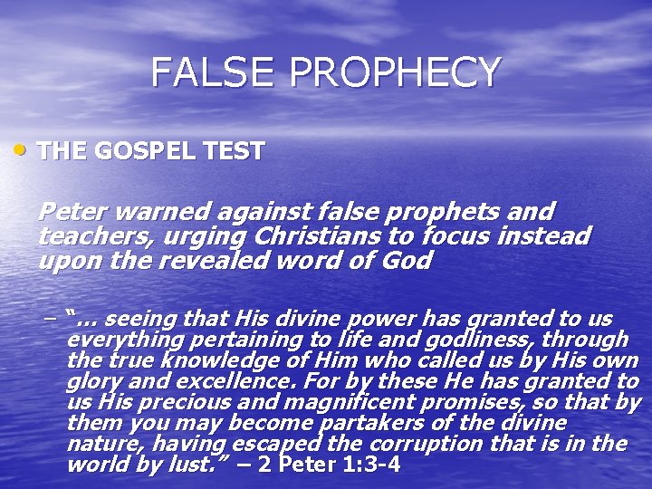 FALSE PROPHECY • THE GOSPEL TEST Peter warned against false prophets and teachers, urging FALSE PROPHECY • THE GOSPEL TEST Peter warned against false prophets and teachers, urging