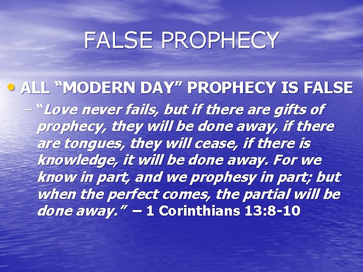 FALSE PROPHECY • ALL “MODERN DAY” PROPHECY IS FALSE – “Love never fails, but FALSE PROPHECY • ALL “MODERN DAY” PROPHECY IS FALSE – “Love never fails, but
