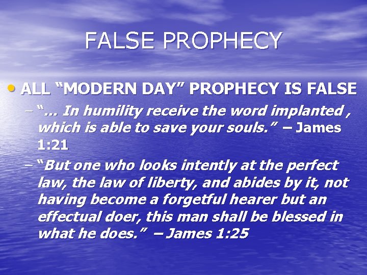 FALSE PROPHECY • ALL “MODERN DAY” PROPHECY IS FALSE – “… In humility receive FALSE PROPHECY • ALL “MODERN DAY” PROPHECY IS FALSE – “… In humility receive