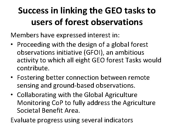 Success in linking the GEO tasks to users of forest observations Members have expressed