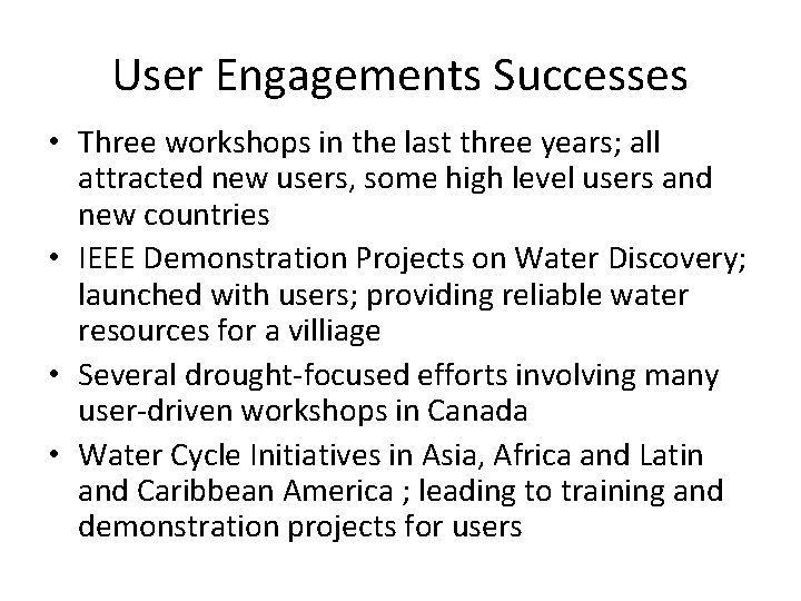 User Engagements Successes • Three workshops in the last three years; all attracted new