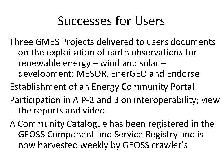 Successes for Users Three GMES Projects delivered to users documents on the exploitation of